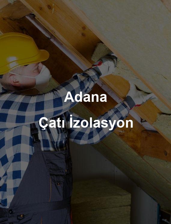 Adana Çatı İzolasyon