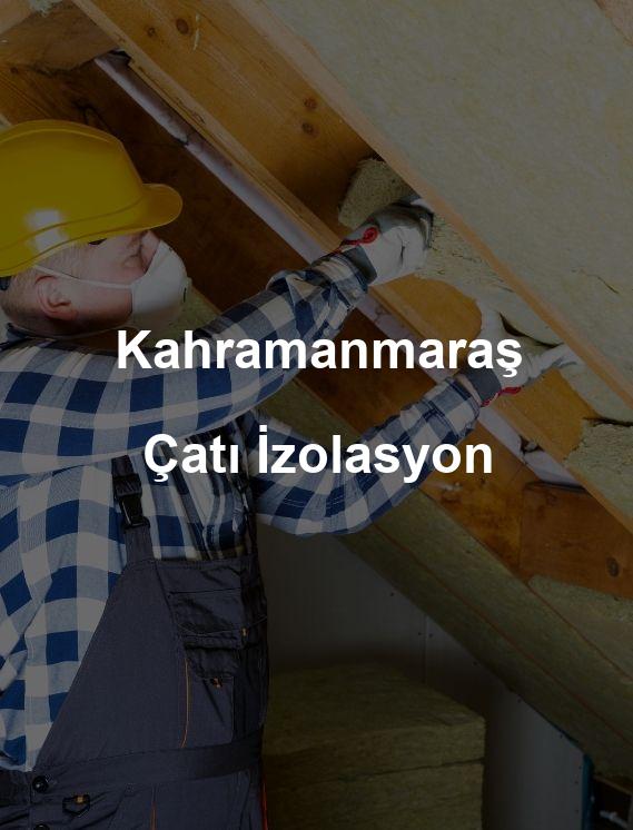 Kahramanmaraş Çatı İzolasyon