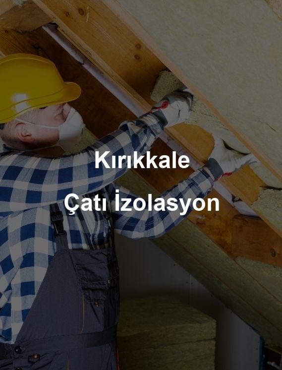 Kırıkkale Çatı İzolasyon