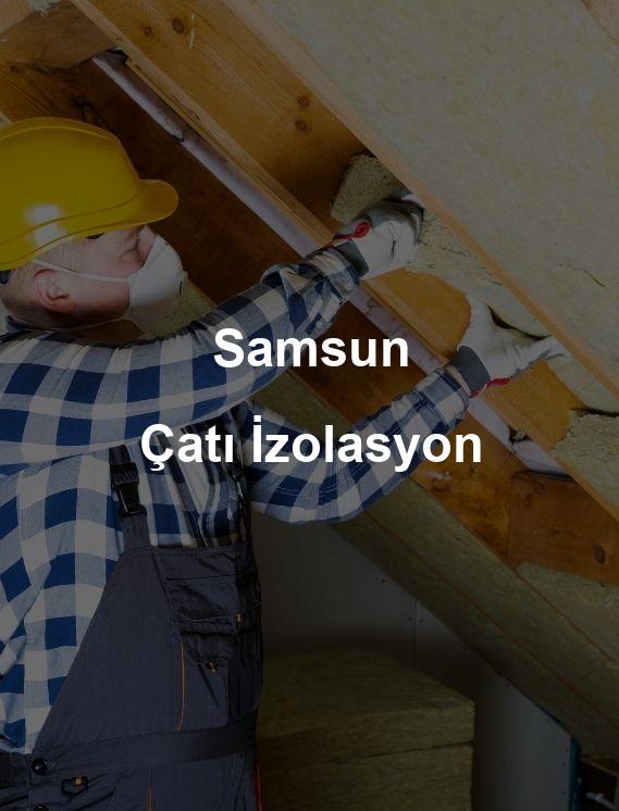 Samsun Çatı İzolasyon