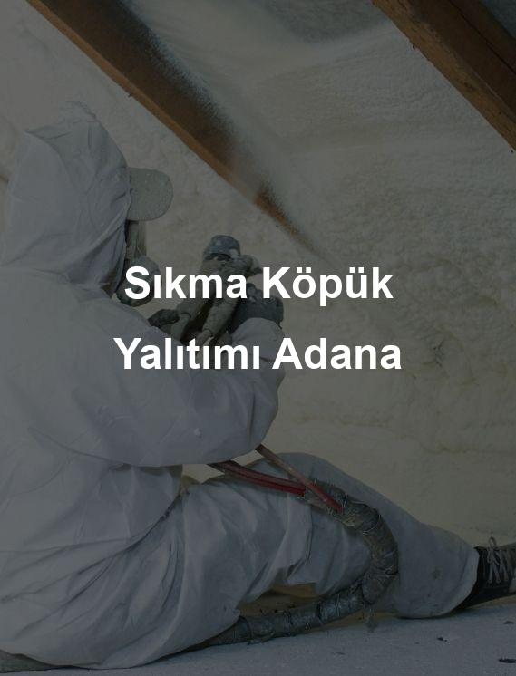 Adana Sıkma Köpük Çatı Yalıtımı