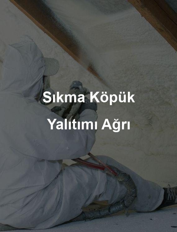 Ağrı Sıkma Köpük Çatı Yalıtımı