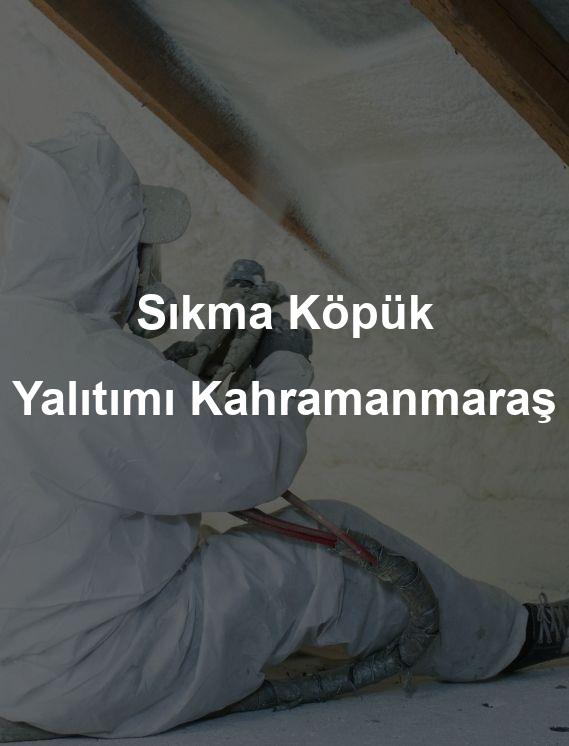 Kahramanmaraş Sıkma Köpük Çatı Yalıtımı